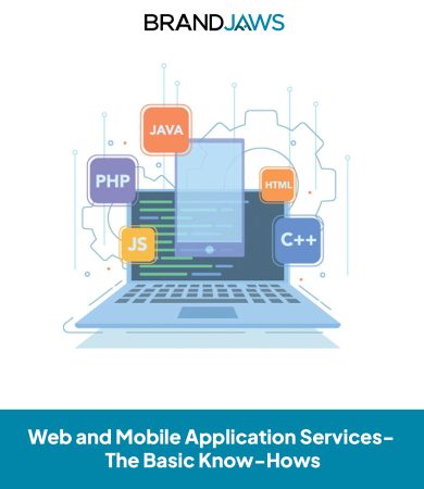 Web and Mobile Application Services- The Basic Know-Hows